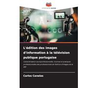 L'édition des images d'information à la télévision publique portugaise: Caractérisation socioprofessionnelle, routines et pratiques professionnelles des professionnels de l'édition d'images de la RTP