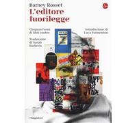 L' editore fuorilegge. Cinquant'anni di libri contro