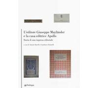 L' editore Giuseppe Mayländer e la casa editrice Apollo. Storia di un'impresa editoriale