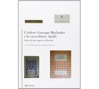 L' editore Giuseppe Mayländer e la casa editrice Apollo. Storia di un'impresa editoriale