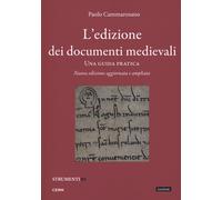 L'edizione dei documenti medievali. Una guida pratica. Nuova ediz. Con fascicolo