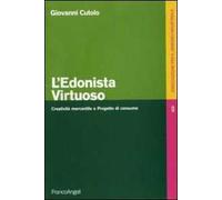L'edonista virtuoso. Creatività mercantile e progetto di consumo