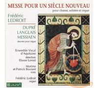 Ledroit/Dupre/Langlais/Messiaen - Messe Pour Un Siècle Nouveau