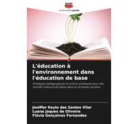 L'éducation à l'environnement dans l'éducation de base: Stratégies pédagogiques et actions pratiques pour des transformations durables dans le contexte scolaire