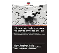 L'éducation inclusive pour les élèves atteints de TSA: Applications de l'art, des mathématiques et de l'intelligence artificielle en tant que stratégies éducatives