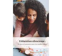 L'éducation silencieuse : ce que tu transmets sans t'en rendre compte - Education - Parentalité bienveillante: Education - Parent