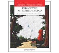L'educatore attraverso il bosco. La fiaba tradizionale per abitare il conflitto educativo