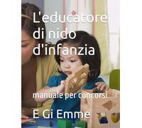 L'educatore di nido d'infanzia: manuale per concorsi