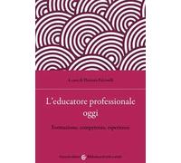 L' educatore professionale oggi. Formazione, competenze, esperienze