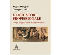 L'Educatore Professionale. Tempi, luoghi e attori della formazione.