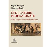 L'educatore professionale. Tempi, luoghi e attori della formazione