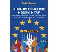L'educazione ai diritti umani in Europa e in Italia. Uno strumento di conoscenza per il cittadino, una guida per le scuole e una ricerca sul campo sui giovani, la UE e i diritti umani