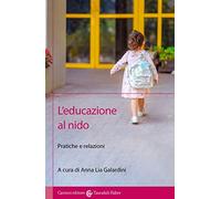 L'educazione al nido. Pratiche e relazioni