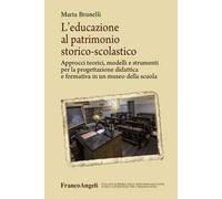 L'educazione al patrimonio storico-scolastico. Approcci teorici, modelli e strumenti per la progettazione didattica e formativa in un museo della scuola