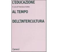 L'educazione al tempo dell'intercultura - Gobbo F. (cur.)