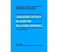 L'educazione cattolica nel magistero della Chiesa universale - Bissoli Ces...