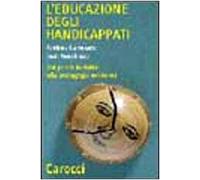 L'educazione degli handicappati. Dai primi tentativi alla pedagogia moderna