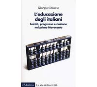 L' educazione degli italiani. Laicità, progresso e nazione nel primo Novecento