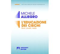 L' educazione dei ciechi. Storia, concetti, metodi