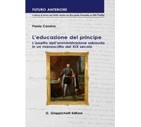 L'educazione del principe. L'assetto dell'amministrazione sabauda in un manoscritto del XIX secolo