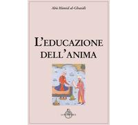 L'educazione dell'anima - Al Ghazâlî