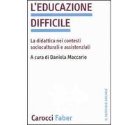 L'educazione difficile. La didattica nei contesti socioculturali e assistenziali