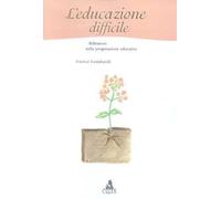 L' educazione difficile. Riflessi sulla progettazione educativa