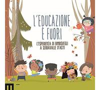 L' educazione è fuori. L'esperienza di Bimbisvegli a Serravalle D'Asti