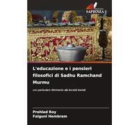 L'educazione e i pensieri filosofici di Sadhu Ramchand Murmu: con particolare riferimento alla Società Santali