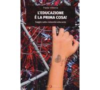 L'educazione è la prima cosa! Saggio sulla comunità educante