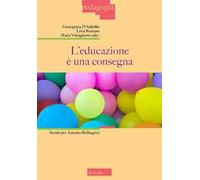L'educazione è una consegna. Scritti per Antonio Bellingreri