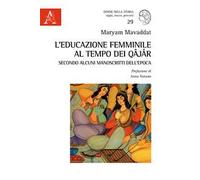 L'educazione femminile al tempo dei Qâjâr secondo alcuni manoscritti dell'epoca