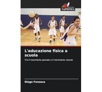 L'educazione fisica a scuola: Tra il movimento pensato e il movimento vissuto