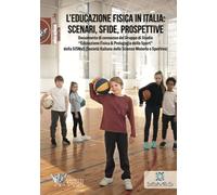 Libri Educazione Fisica In Italia: Scenari, Sfide, Prospettive (L')