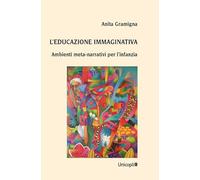 L'educazione immaginativa. Ambienti meta-narrativi per l'infanzia