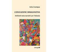 L'educazione immaginativa. Ambienti meta-narrativi per l'infanzia