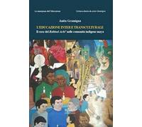 L'educazione inter e transculturale. Il caso del Rabinal Achi' nelle comunità indigene maya