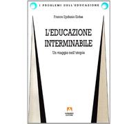 L'educazione interminabile: un viaggio nell'utopia