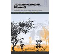 L'educazione motoria rinnovata. Suggerimenti per le buone pratiche nella scuola primaria