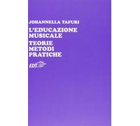 L'educazione musicale. Teorie, metodi, pratiche