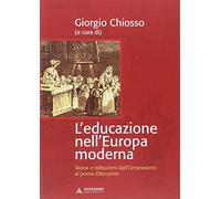 L'educazione nell'Europa moderna. Teorie e istituzioni dall'umanesimo al primo Ottocento
