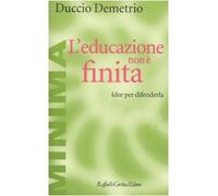 L'educazione non è finita. Idee per difenderla