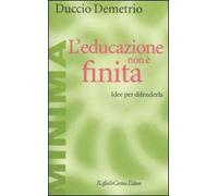 L'educazione non è finita. Idee per difenderla