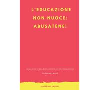 L'educazione non nuoce: abusatene!: 150 pagine a righe, riflessioni e aforismi sull'educazione, idea regalo per insegnanti, educatori e pedagogisti