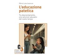 L'educazione patetica. Tra disorientamento, crisi ed errori educativi del nostro tempo