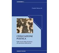 L' educazione poetica. Dalle teorie della narrazione all'esperienza della poesia
