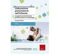 L'educazione psicomotoria nell'infanzia. Lo sguardo come presenza: principi, obiettivi e metodologia
