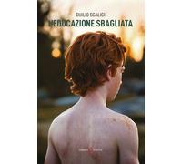 L'educazione sbagliata - Scalici Duilio