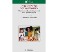 L'educazione socio-emotiva. Character skills, attori e processi nella scuola primaria