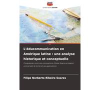 L'éducommunication en Amérique latine : une analyse historique et conceptuelle: Comparaison entre les conceptions d'Ismar Soares et Kaplún concernant le terme et ses applications
